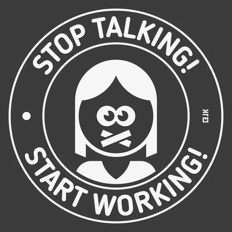 Stop Talking! Start Working! (Mrs. / White)