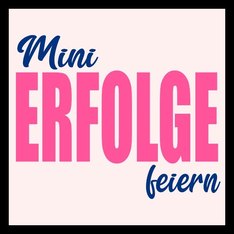 KLEINE ERFOLGE FEIERN