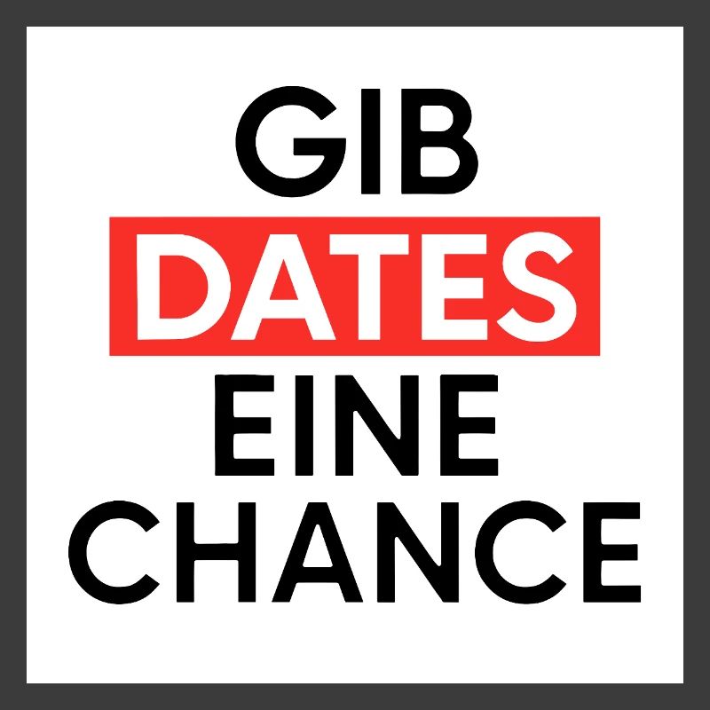 Gib Dates eine Chance
