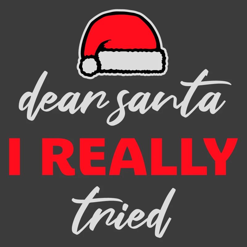 Dear Santa I Really Tried Christmas Humor Funny