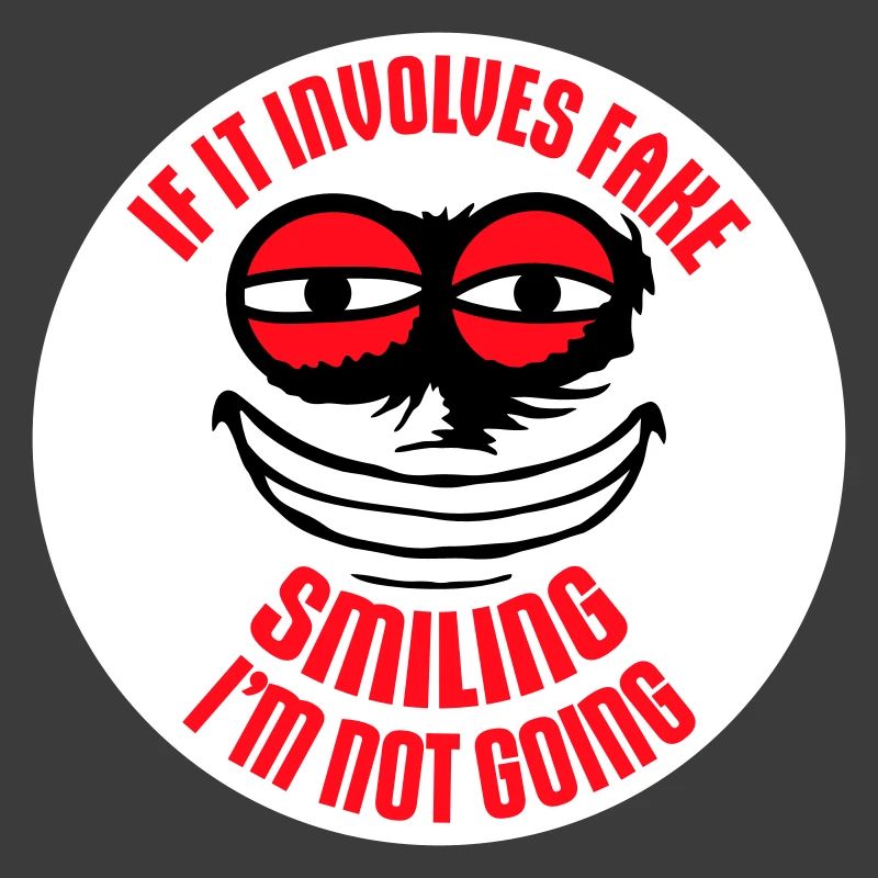 If It Involves Fake Smiling I'm Not Going Spruch