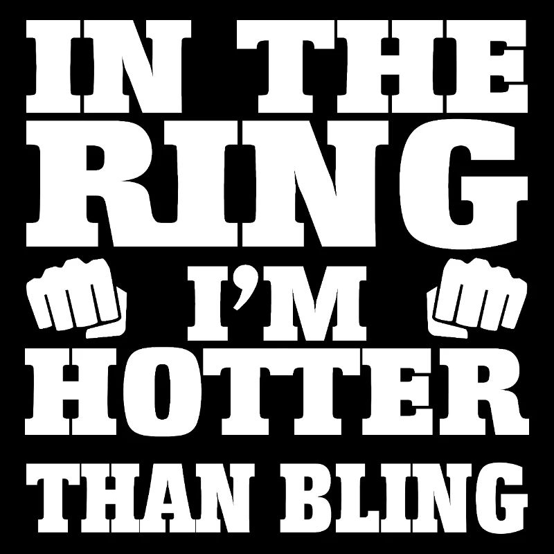 DANS LE RING, JE SUIS PLUS SEXY QUE LE BLING