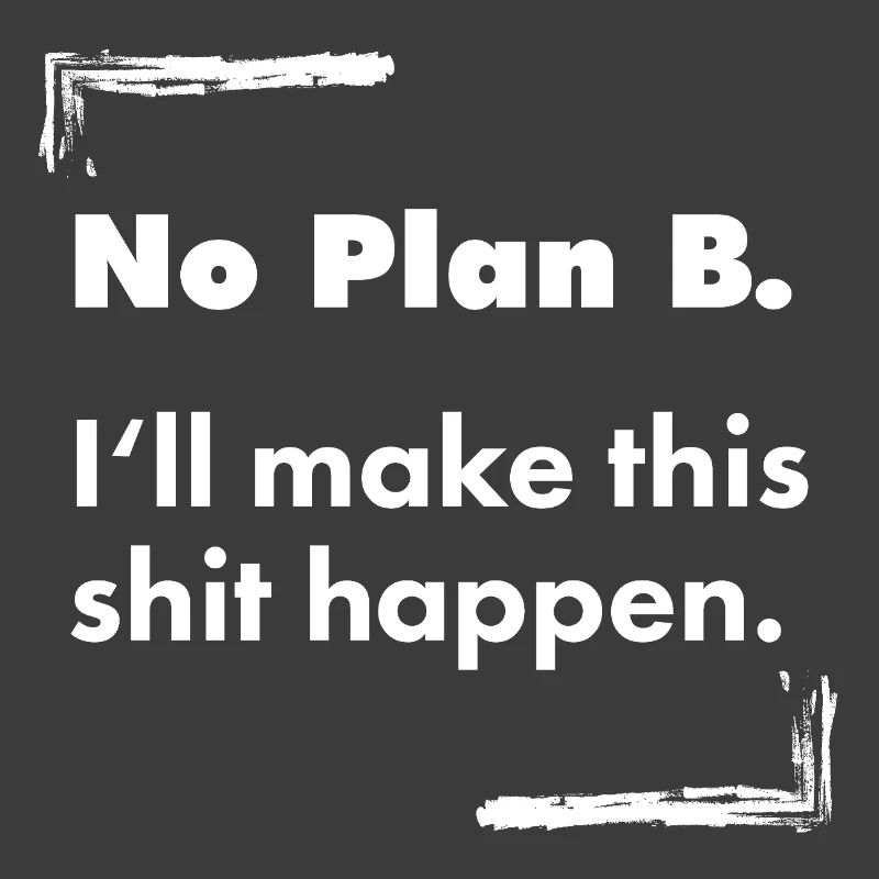 No Plan B – Destroyed Bold Typo Spruch