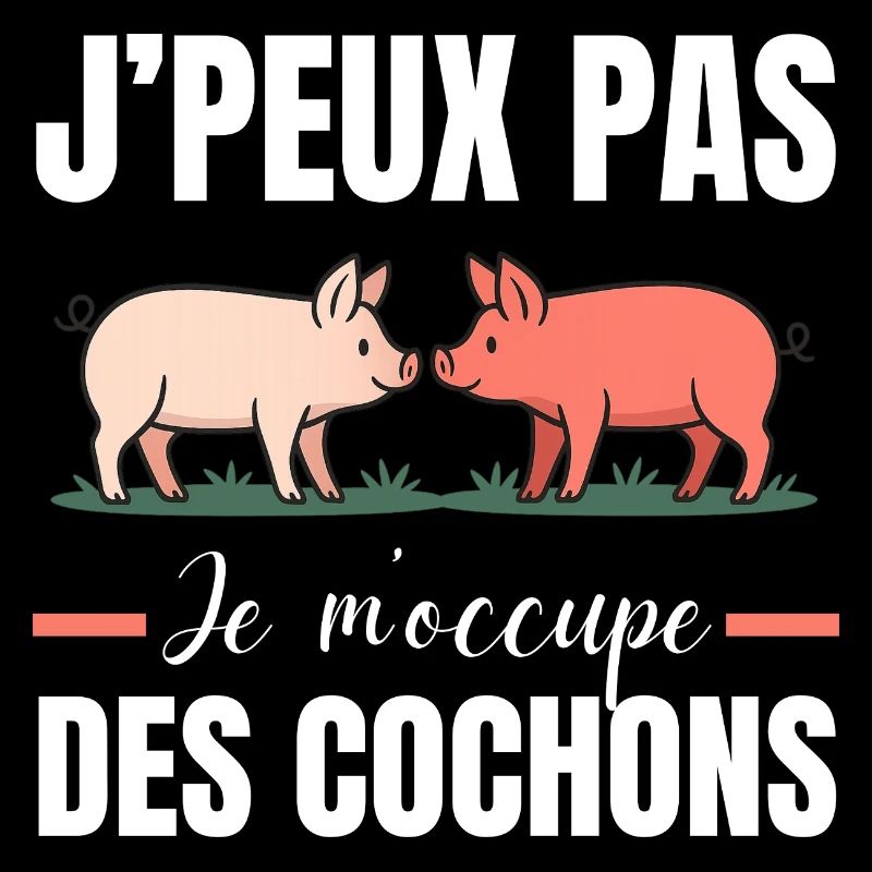 J’Peux Pas Je M’Ocupe Des Cochons