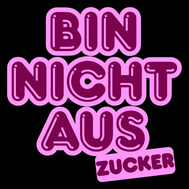Bin Nicht Aus Zucker