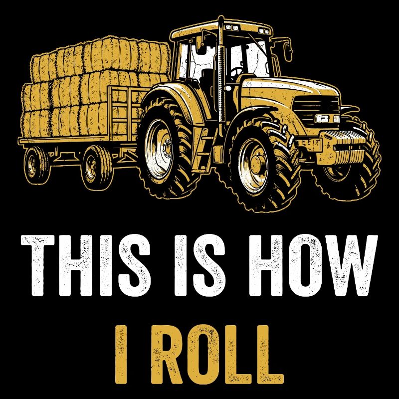 Traktor Spruch So rolle ich