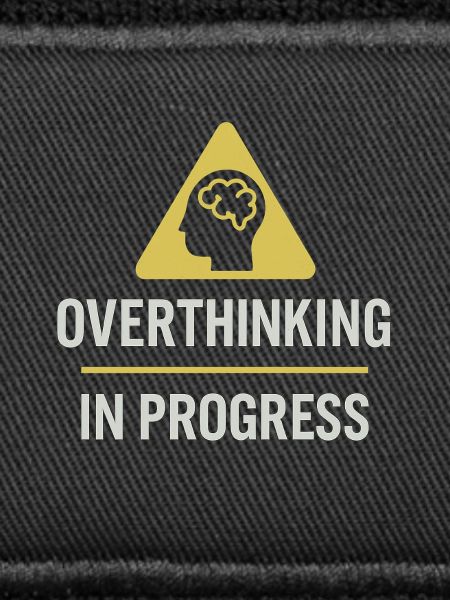 Overthinking In Progress