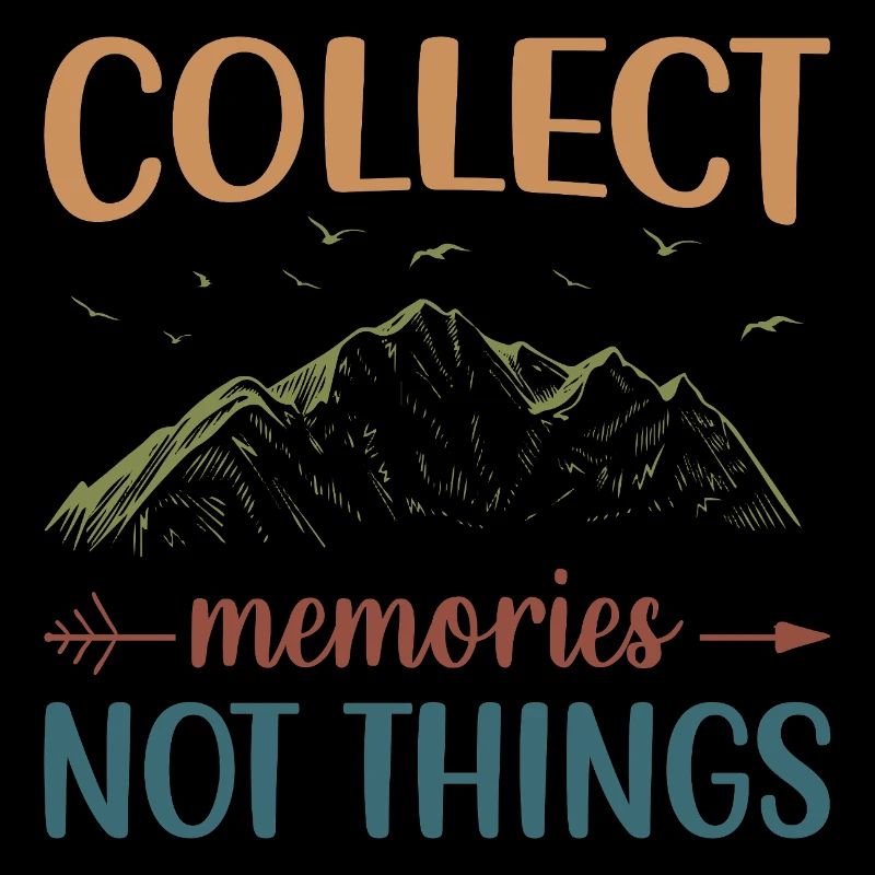 Mountains - Collect Memories Not Things