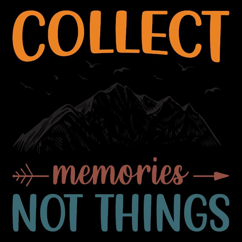Mountains - Collect Memories Not Things