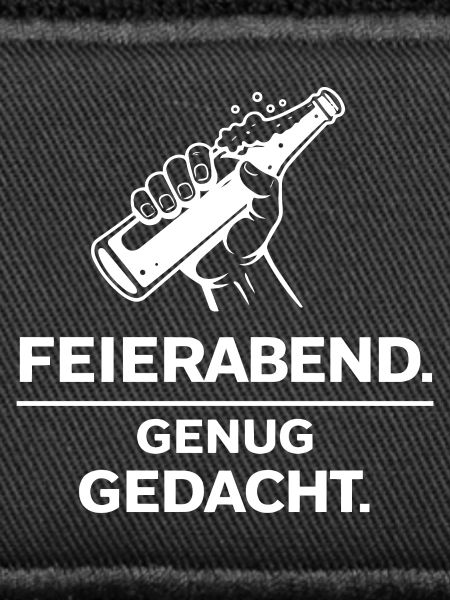 Feierabend. Genug gedacht.