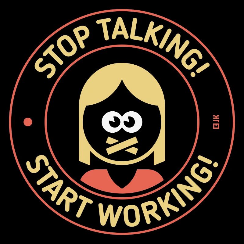 Stop Talking! Start Working! (Woman / 3C)