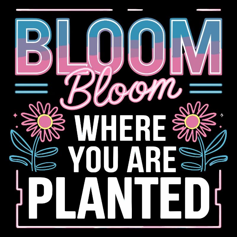  Bloom Bloom Where You Are Planted Selbstliebe