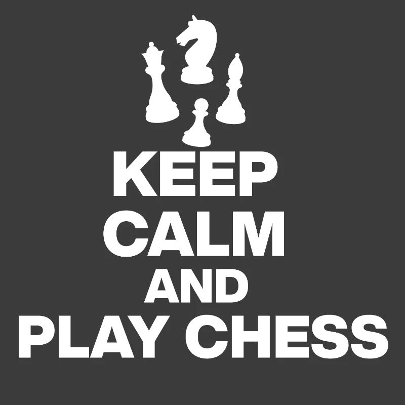 KEEP CALM AND PLAY CHESS! CHESS PLAYER white