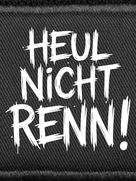 Heul nicht Renn!