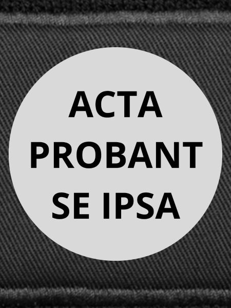Acta probant se ipsa