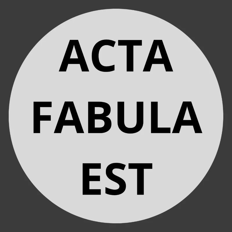 Acta Fabula Est