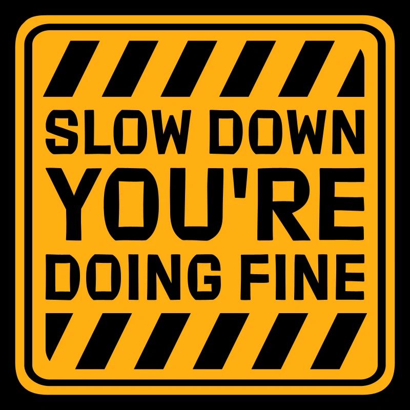 Slow Down You're Doing Fine Motivation Spruch Logo