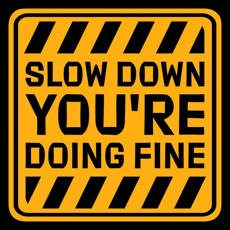 Slow Down You're Doing Fine Motivation Saying Logo