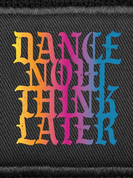 Dance now think later