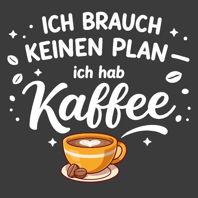 I don't need a plan, I need coffee