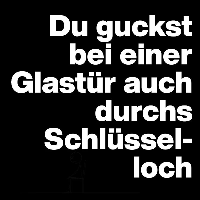 GLASTÜR AUCH DURCHS SCHLÜSSELLOCH GUCKEN, DUMM