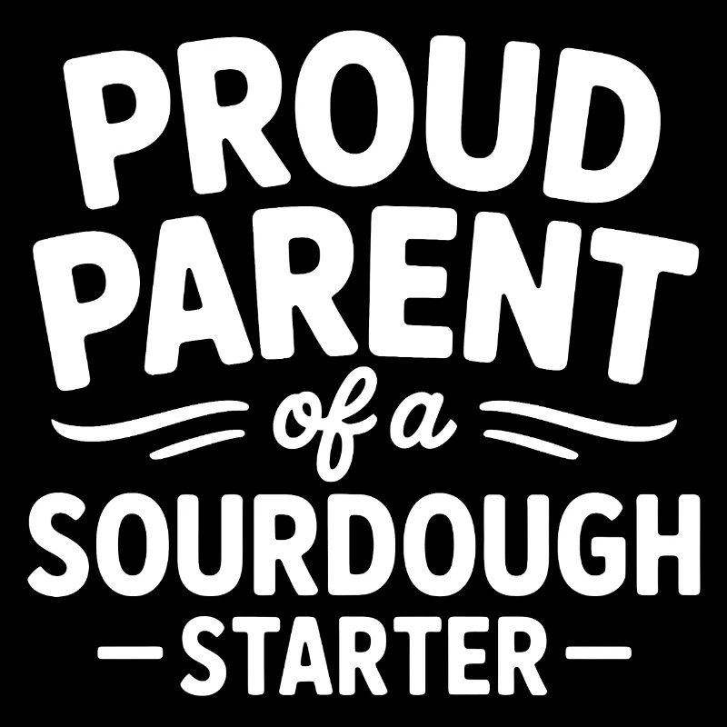 Proud Sourdough Starter Parent