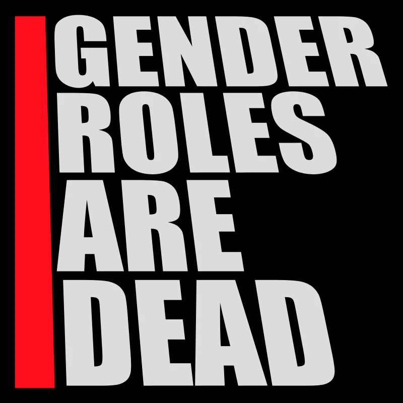 Gender Roles Are Dead Statement Freiheit Spruch