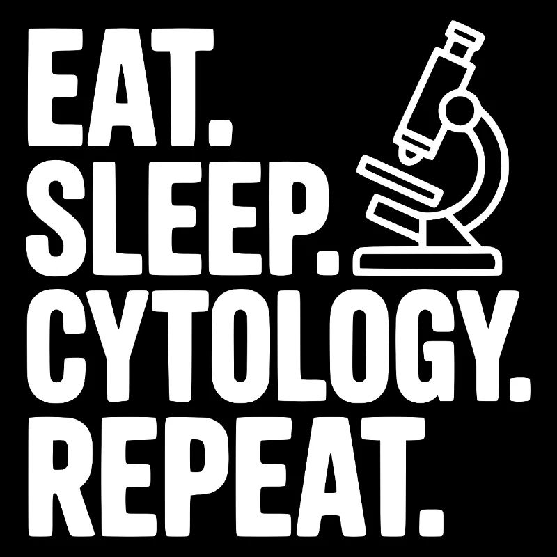 Eat. Sleep. Cytology. Repeat.
