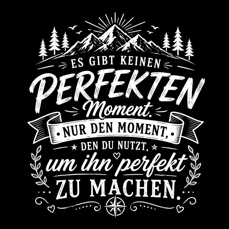 Kein perfekter Moment – Nutze ihn