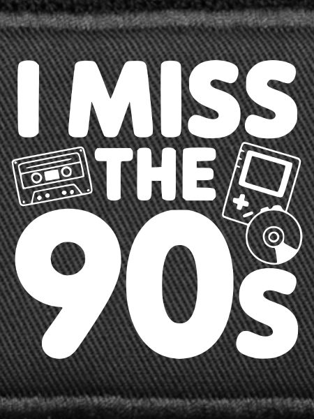 I Miss the 90s