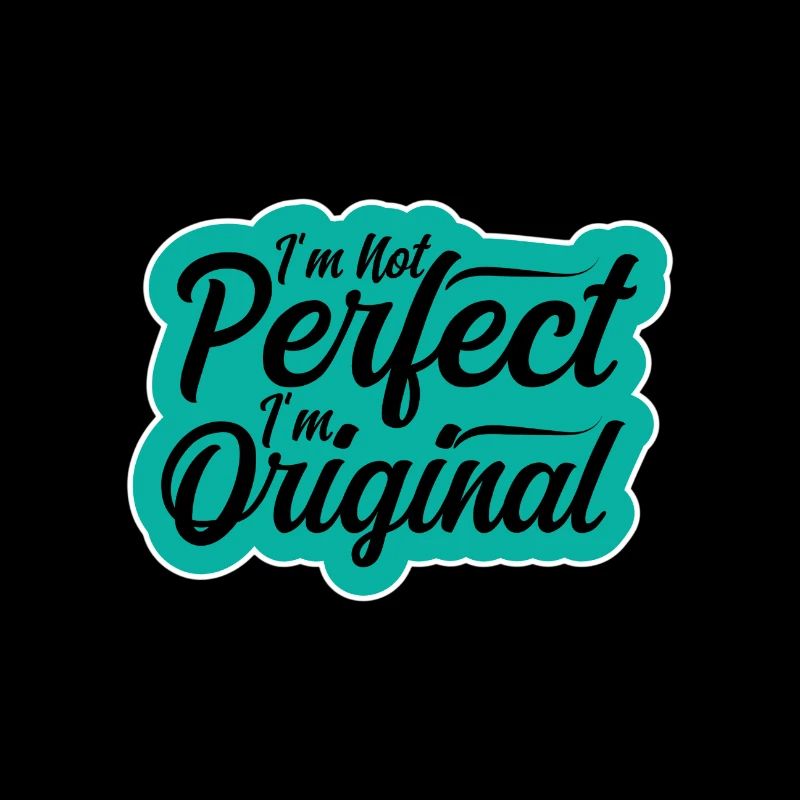Ich bin nicht perfekt, ich bin original