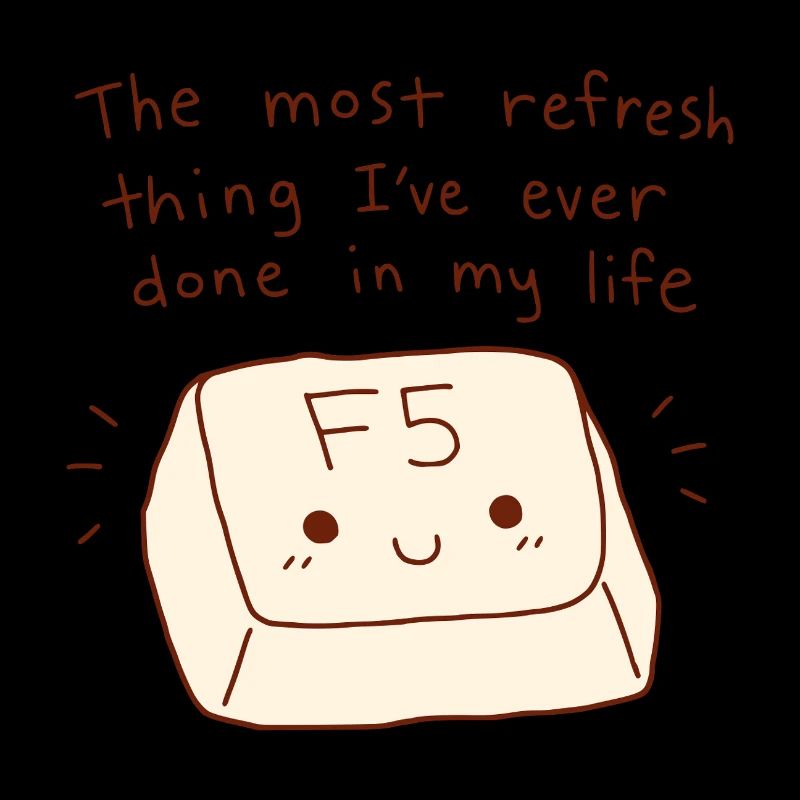 Most Refresh Thing F5 Key Tech Pun