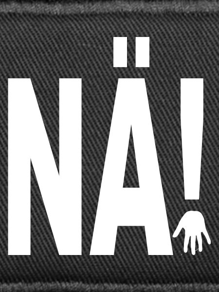 NÄ!