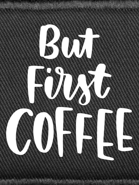 But First Coffee