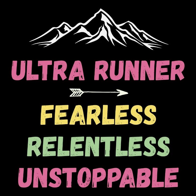 Ultra Runner - Fearless. Relentless. Unstoppable.