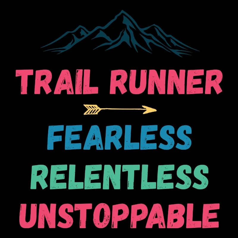 Trail Runner - Fearless. Relentless. Unstoppable.