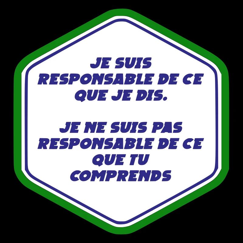 Je suis responsable de ce que je dit