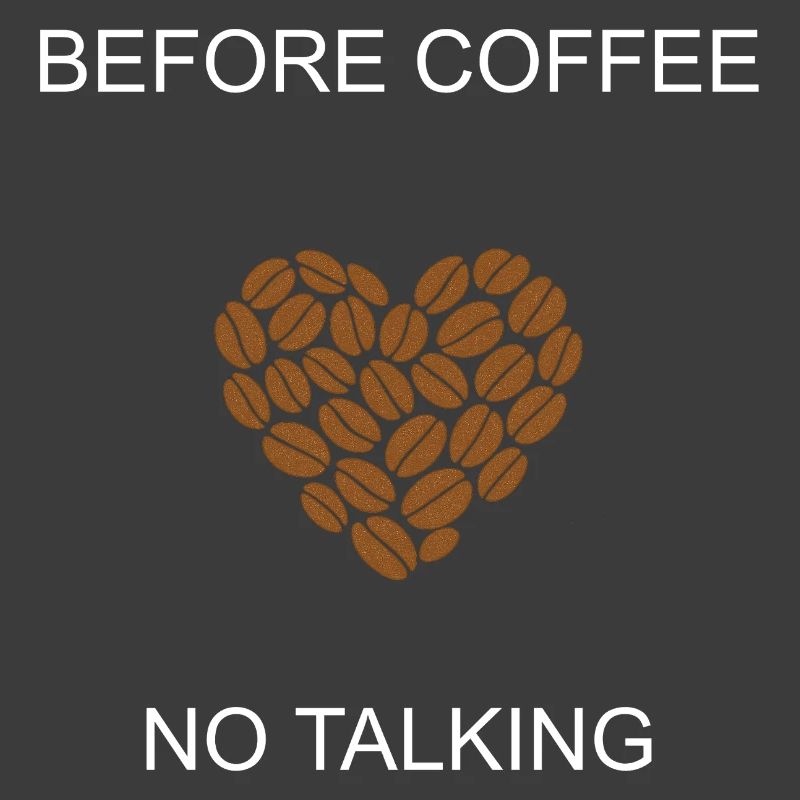 Grumpy Morning Before Coffee No Talking Design	