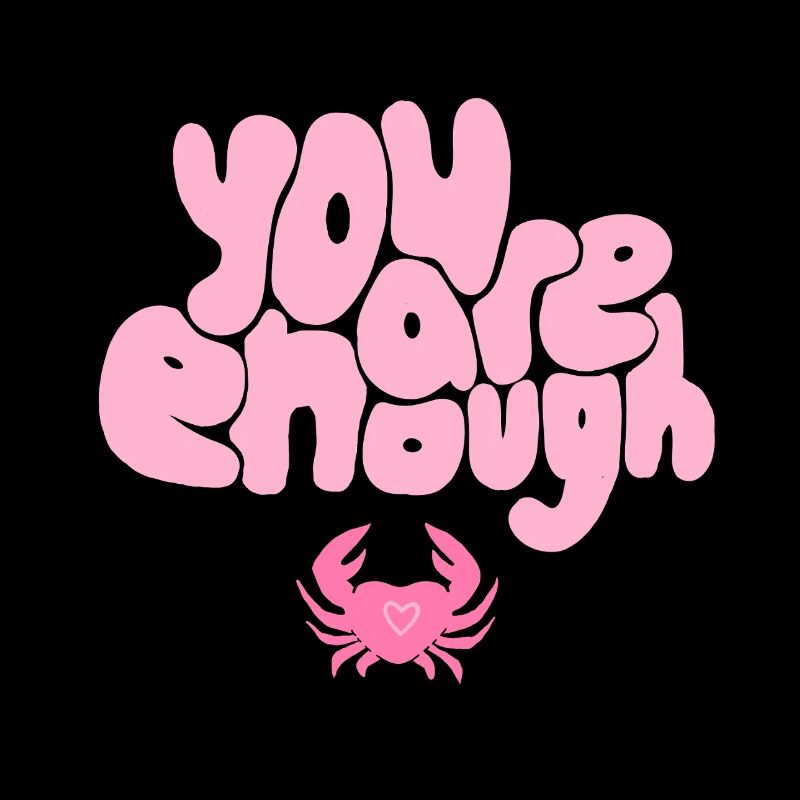 You Are Enough Crab – Conception positive de l’amour de soi