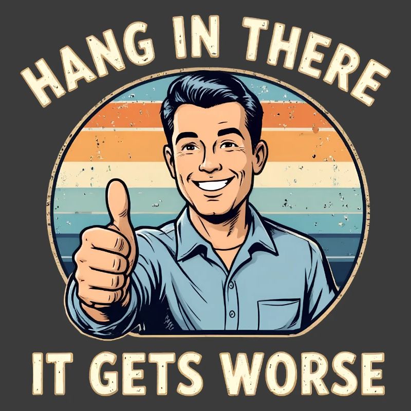 Bleib dran, es wird schlimmer