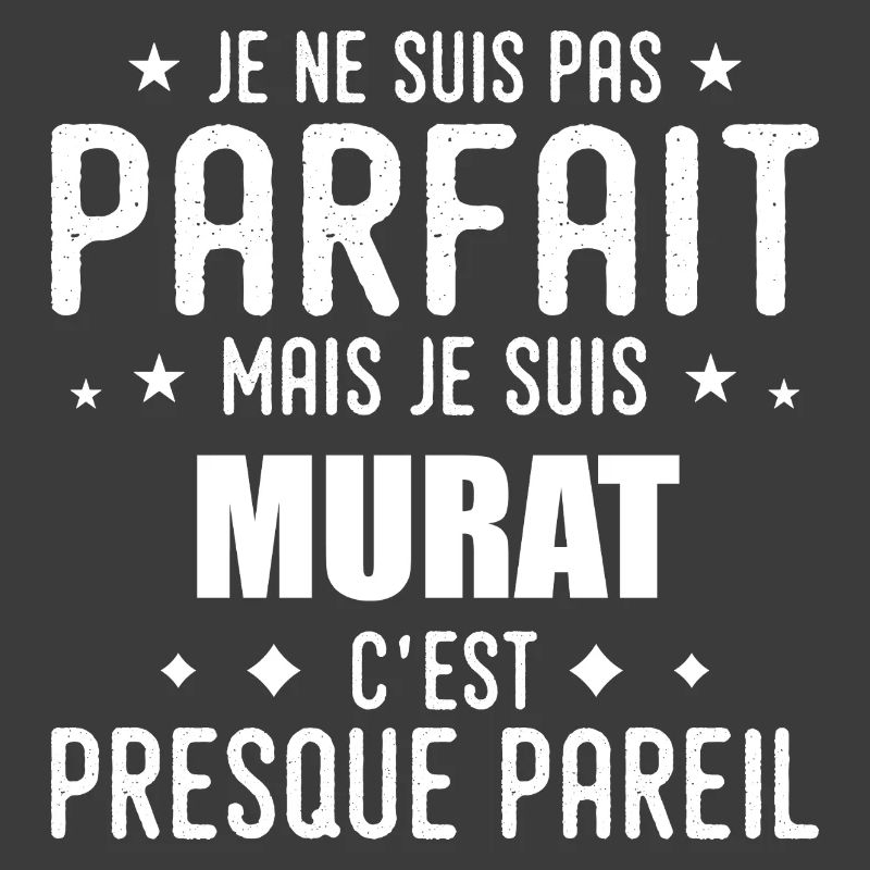 Murat: authentic, imperfect, top, perfection