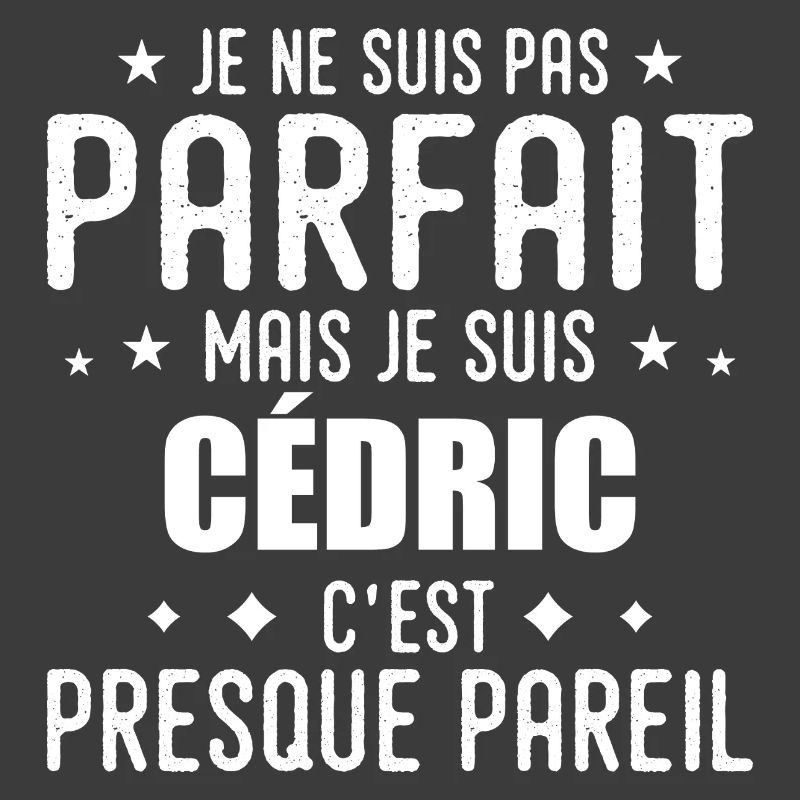 Cédric: authentic, imperfect, top, perfection
