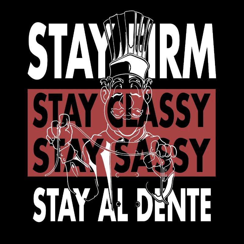 Stay Al Dente- Funny Sassy Chef