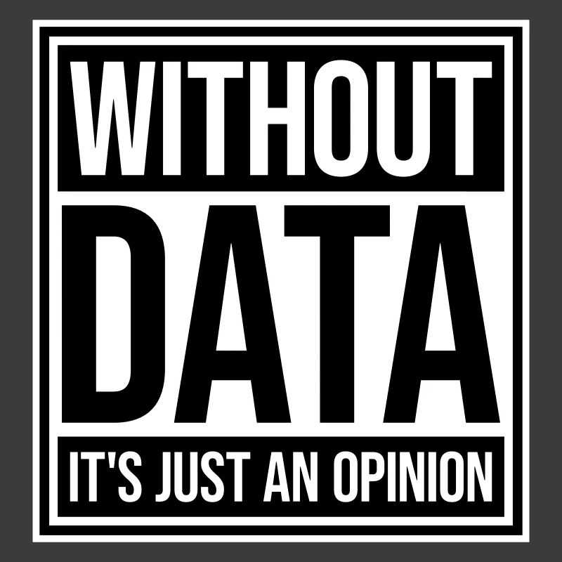 Without Data It's Just An Opinion Statistics Nerd