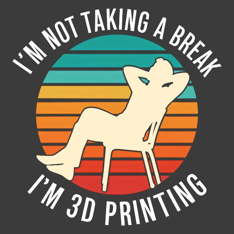 Je ne fais pas de pause, je fais de l’impression 3D, c’est drôle.