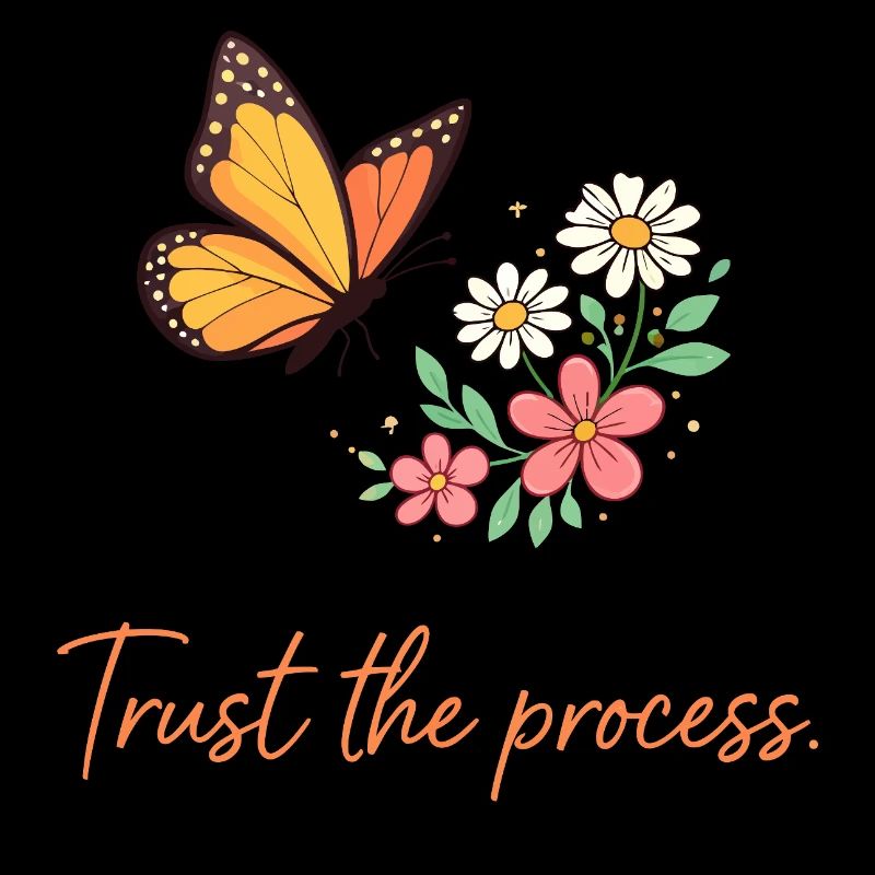Butterfly Bloom: Trust the Process