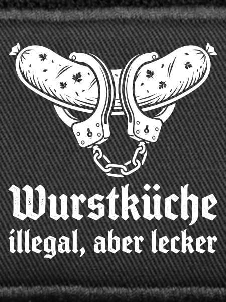 Wurstküche illegal aber lecker.