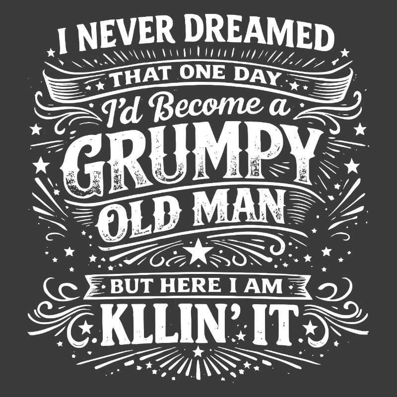 Grumpy Old Man Killin It Funny Retro Saying