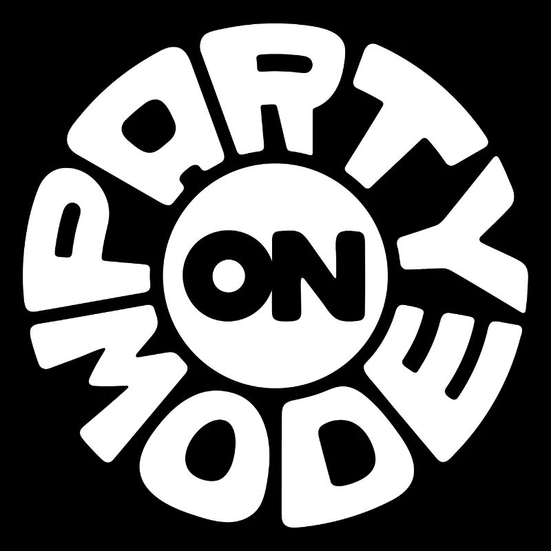Party Mode On große Schrift Fun Raves Festivals