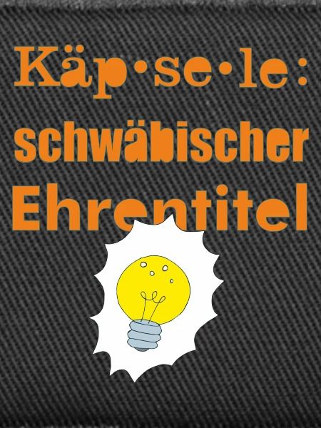 Käpsele schwäbisch